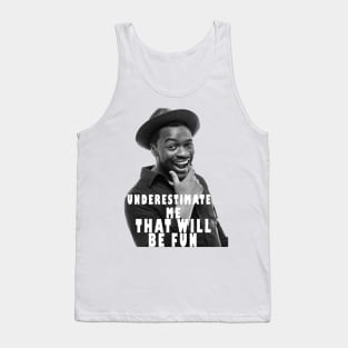 underestimate me that will be fun Tank Top